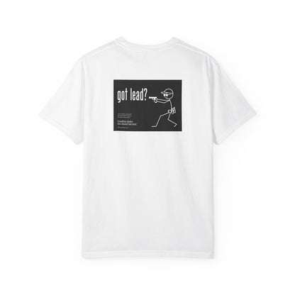 Got Lead? Graphic T-Shirt — Funny Sales & Marketing Tee